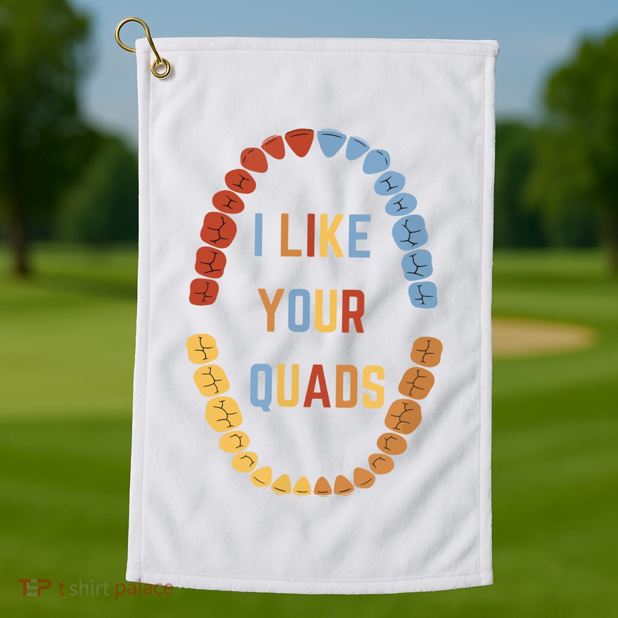 I Like Your Quads Funny Dentist Dental Assistant Golf Towel