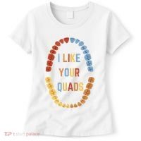 I Like Your Quads Funny Dentist Dental Assistant Women's T-Shirt thumb 0