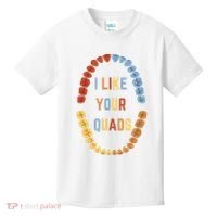 I Like Your Quads Funny Dentist Dental Assistant Kids T-Shirt thumb 0