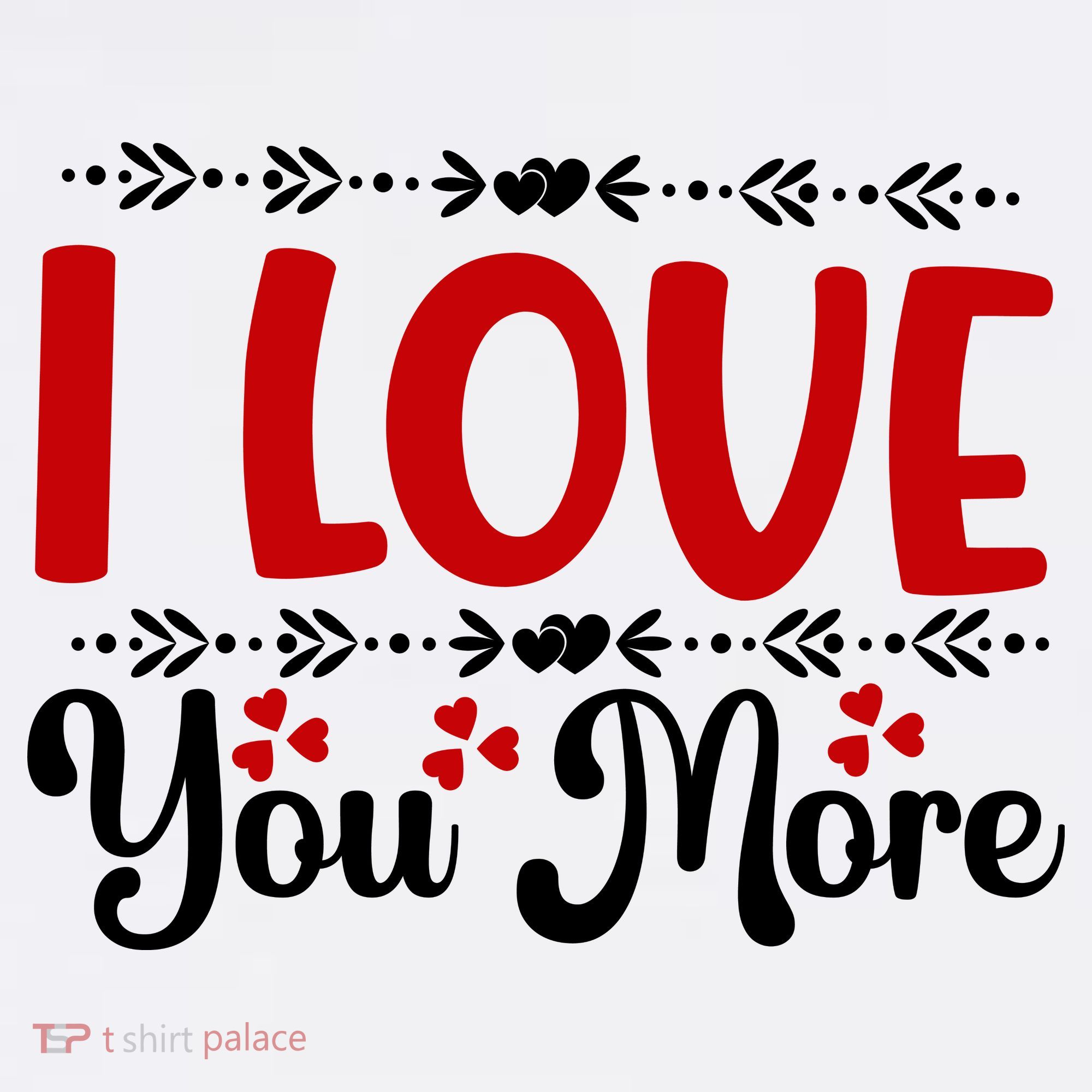 I Love You More, Funny Valentine, Valentine White, Valentine Sweatshirt