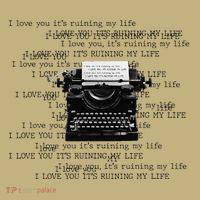 I Love You ItS Ruining My Life Typewriter Quotes T-Shirt thumb 7