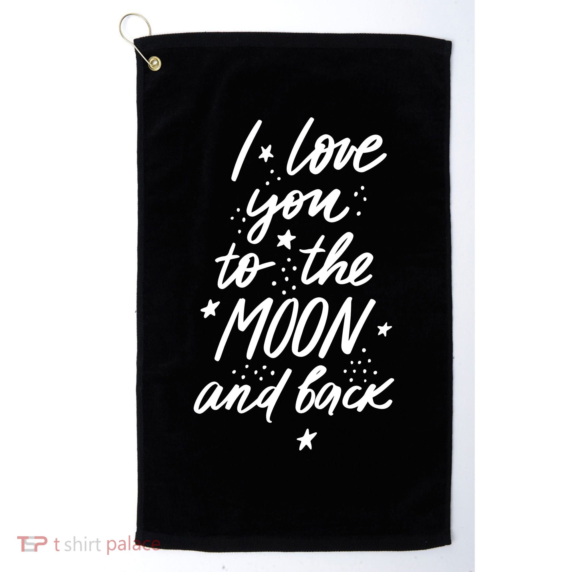 I Love You To The Moon And Back Cute Romantic Golf Towel