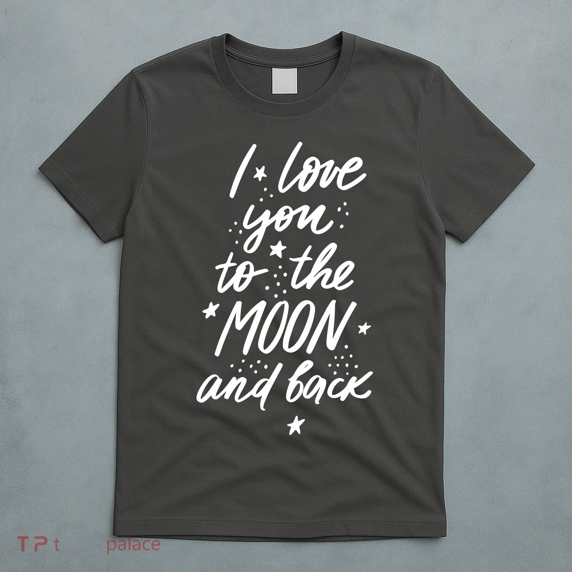 I Love You To The Moon And Back Cute Romantic T-Shirt