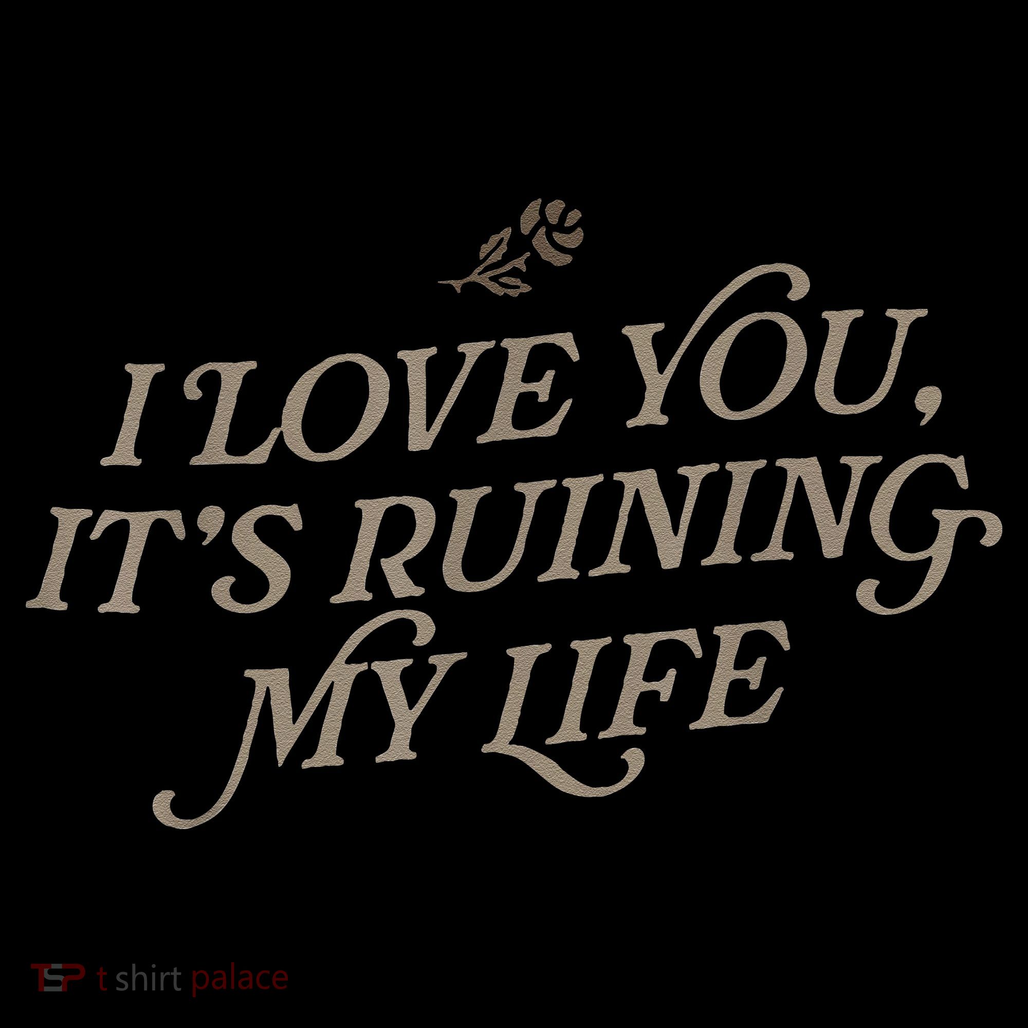 I Love You But ItS Ruining My Life Coffee Mug
