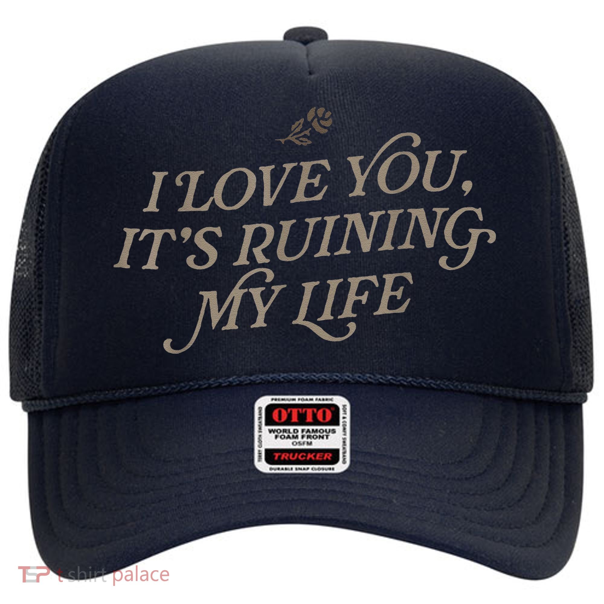 I Love You But ItS Ruining My Life Hat