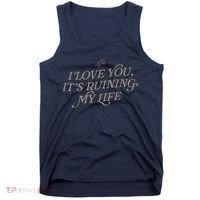 I Love You But ItS Ruining My Life Tank Top thumb 0