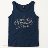I Love You But ItS Ruining My Life Tank Top thumb 2