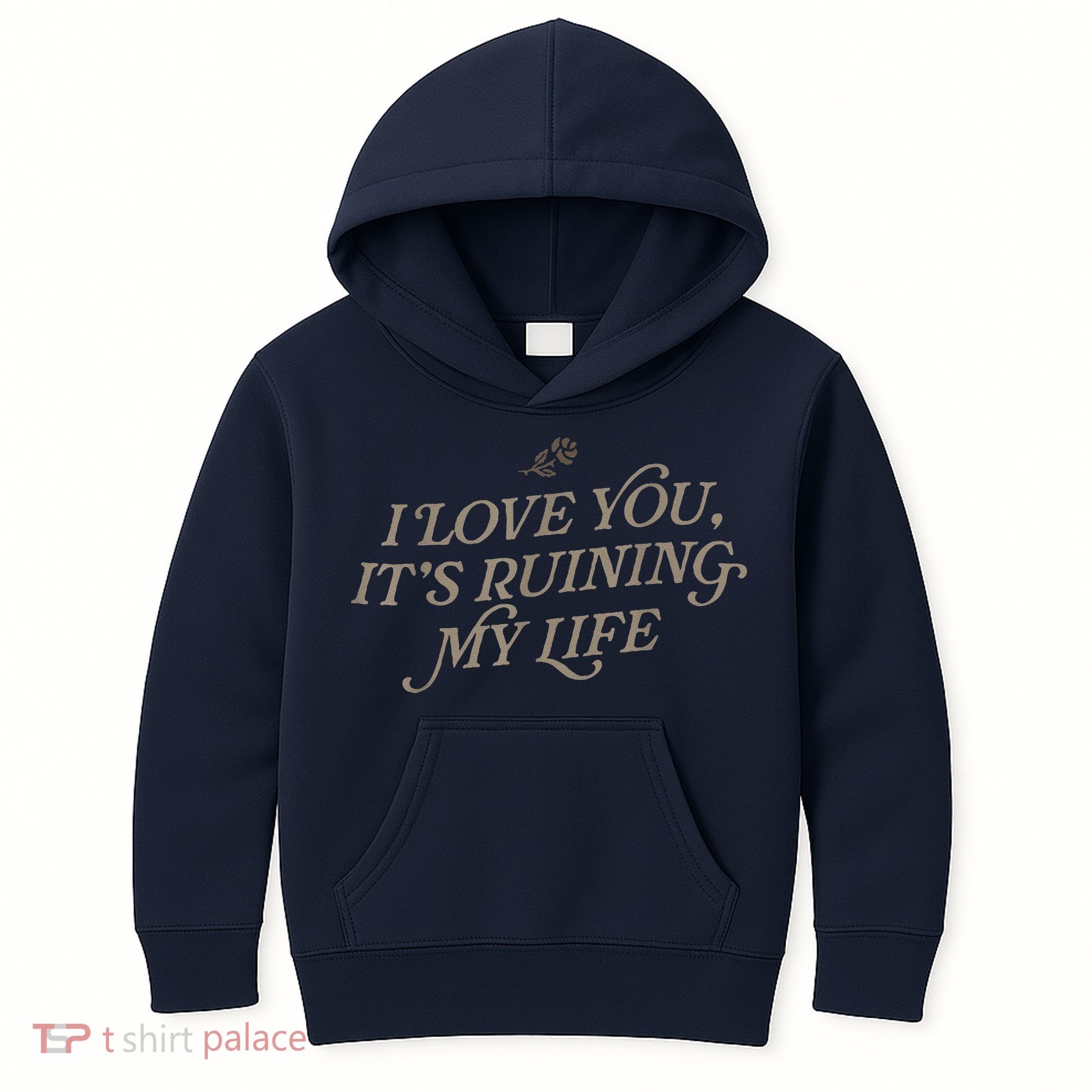 I Love You But ItS Ruining My Life Kids Hoodie