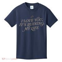 I Love You But ItS Ruining My Life Kids T-Shirt thumb 0