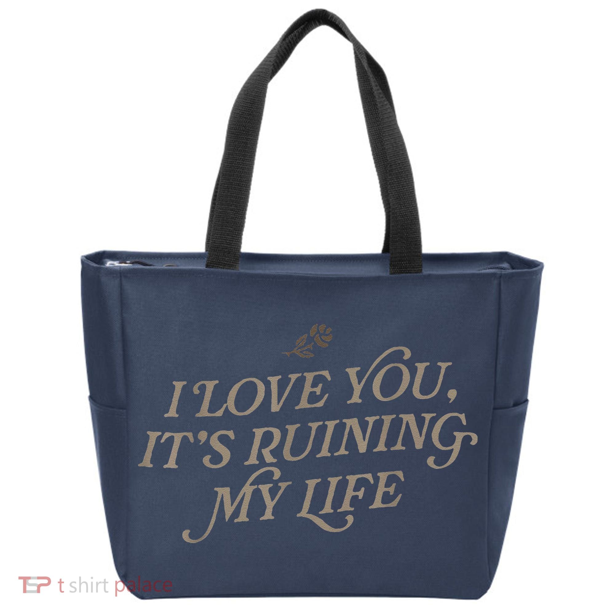 I Love You But ItS Ruining My Life Tote Bag
