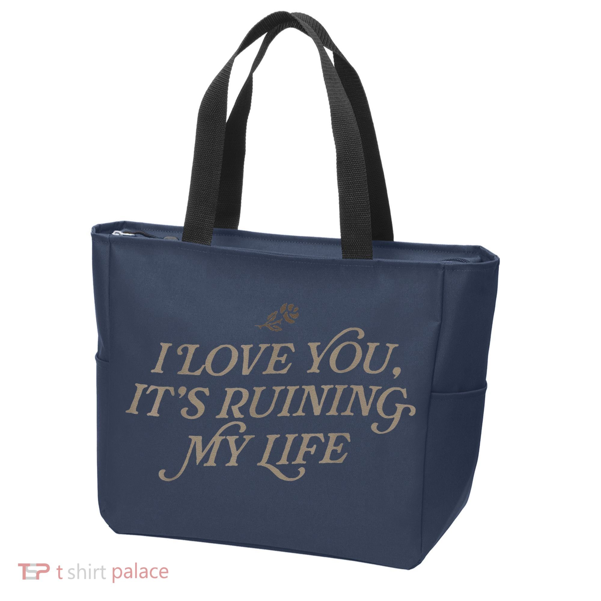 I Love You But ItS Ruining My Life Tote Bag