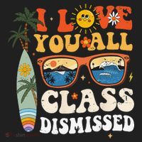 I Love You All Class Dismissed Teacher School Graduation Women's Sweatshirt thumb 2