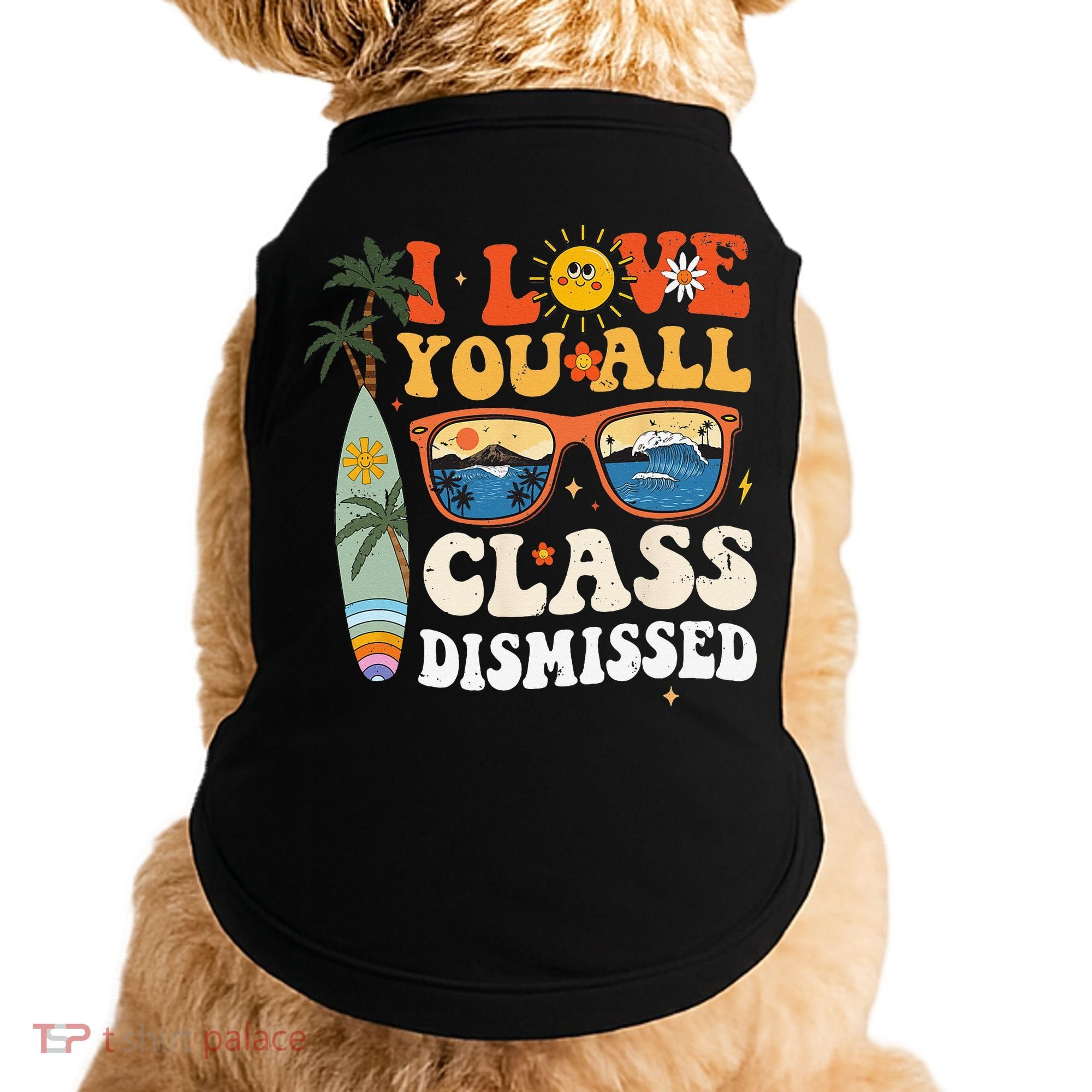 I Love You All Class Dismissed Teacher School Graduation Doggie Tank