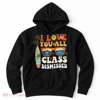 I Love You All Class Dismissed Teacher School Graduation Hoodie thumb 0