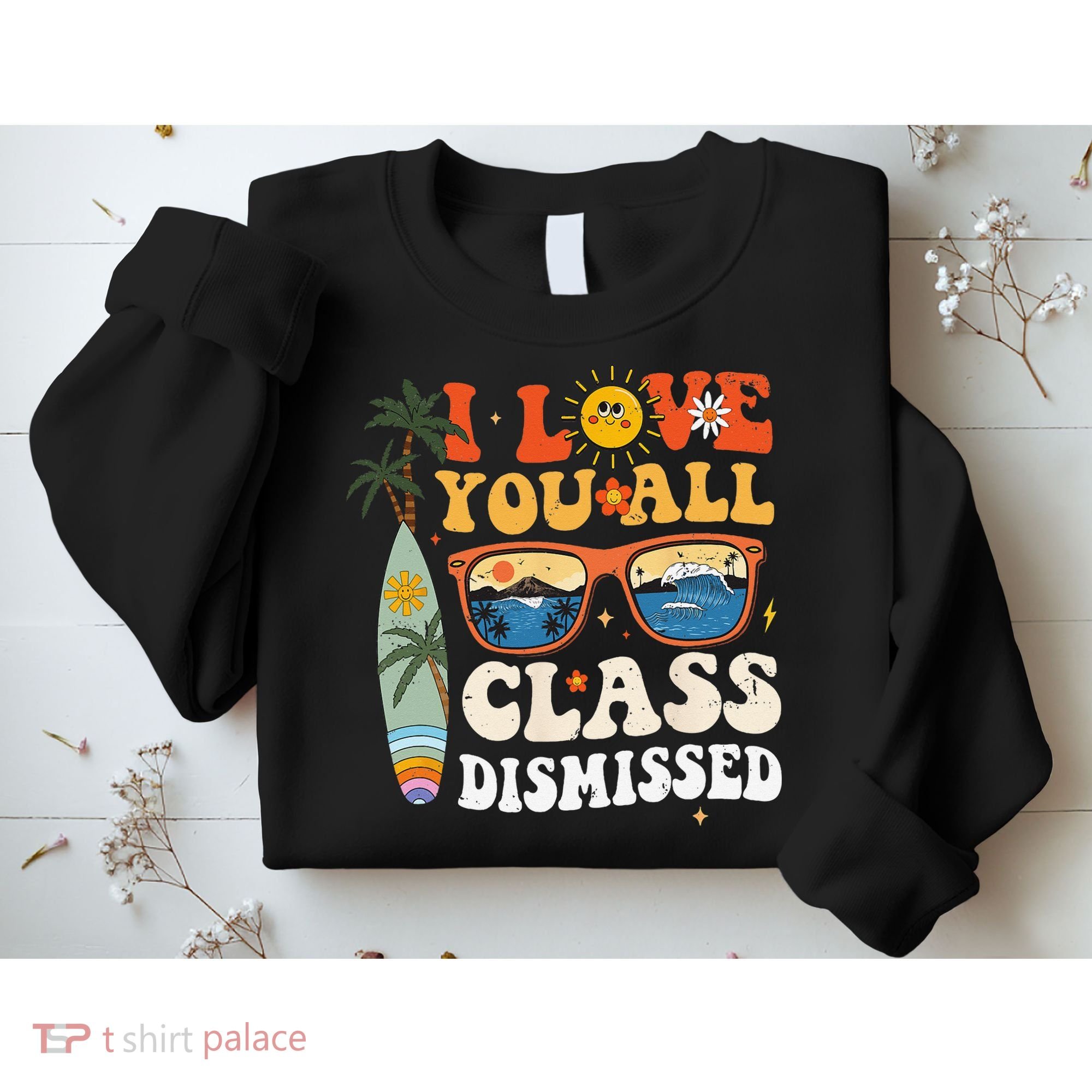 I Love You All Class Dismissed Teacher School Graduation Sweatshirt