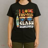I Love You All Class Dismissed Teacher School Graduation T-Shirt thumb 4
