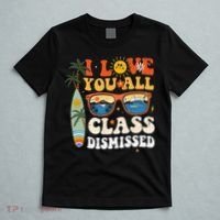 I Love You All Class Dismissed Teacher School Graduation T-Shirt thumb 5