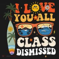 I Love You All Class Dismissed Teacher School Graduation Women's Hoodie thumb 2