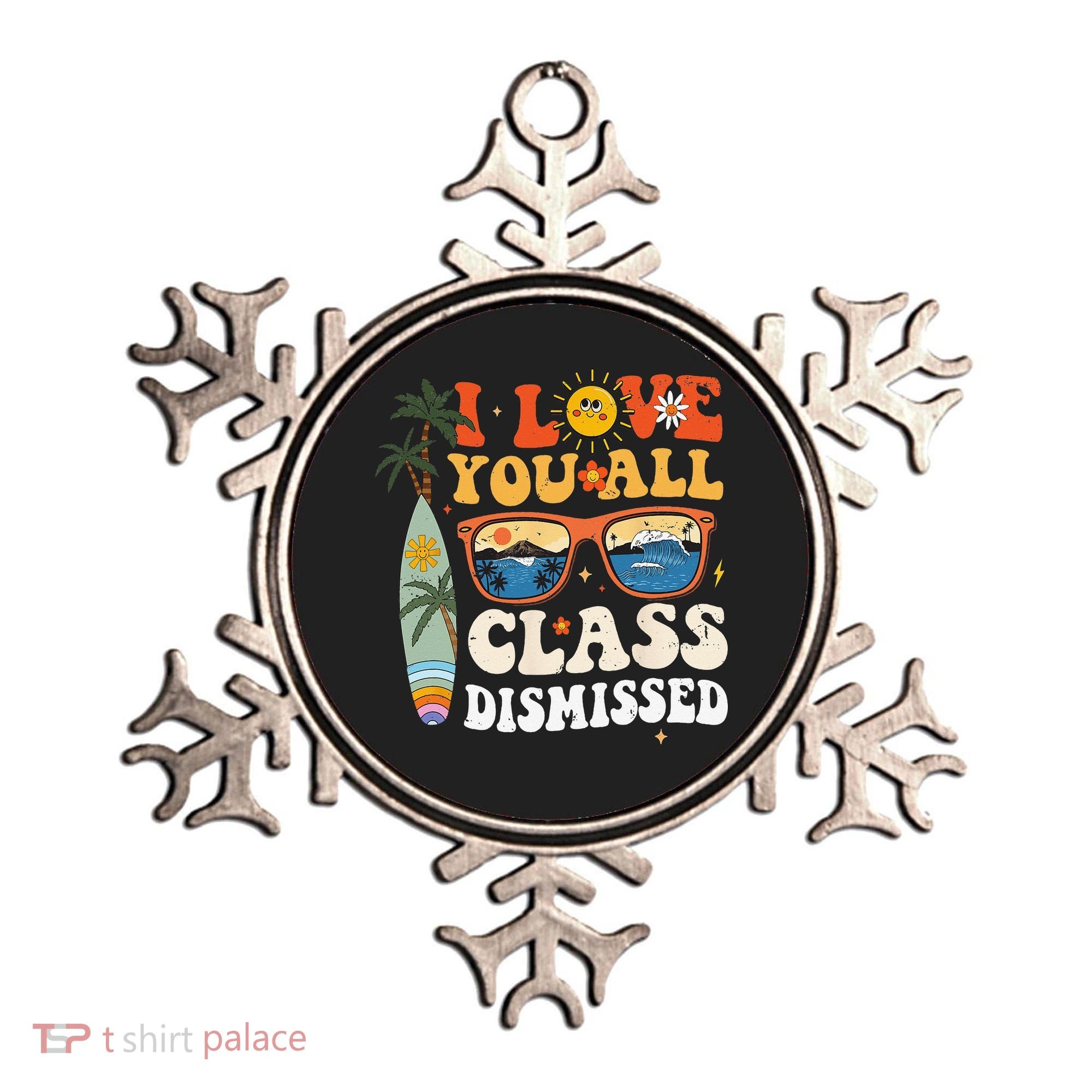 I Love You All Class Dismissed Teacher School Graduation Ornament