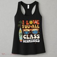 I Love You All Class Dismissed Teacher School Graduation Women's Tank Top thumb 3