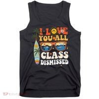 I Love You All Class Dismissed Teacher School Graduation Tank Top thumb 0