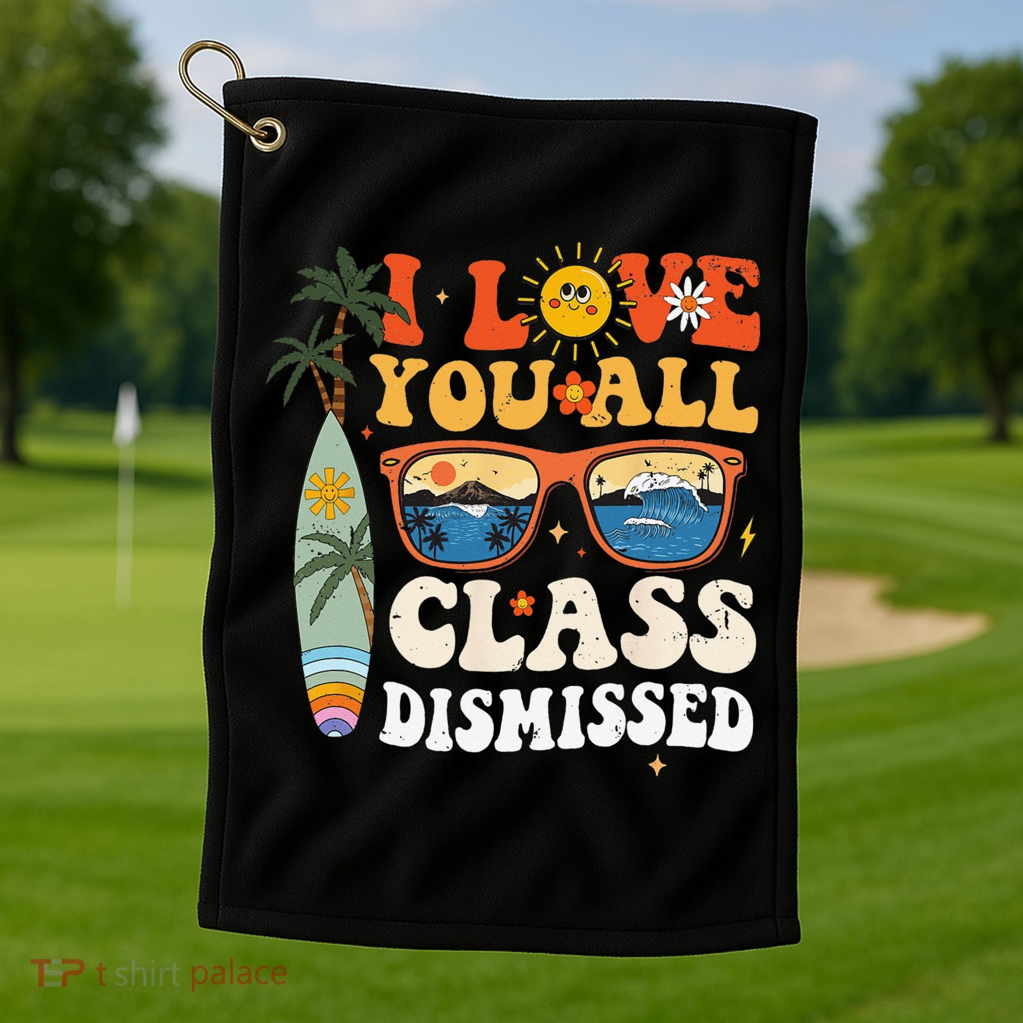 I Love You All Class Dismissed Teacher School Graduation Golf Towel