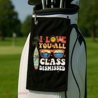 I Love You All Class Dismissed Teacher School Graduation Golf Towel thumb 2