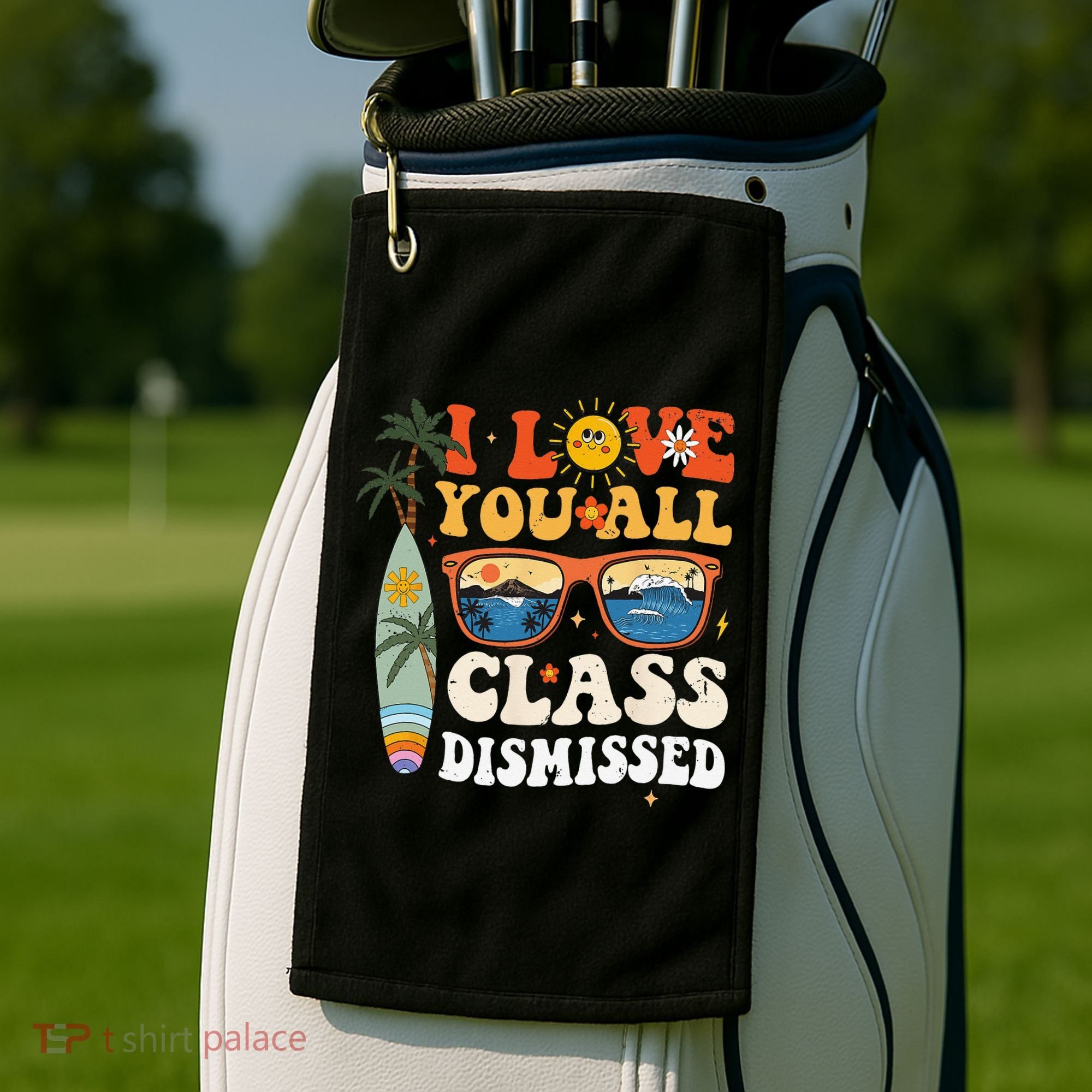 I Love You All Class Dismissed Teacher School Graduation Golf Towel