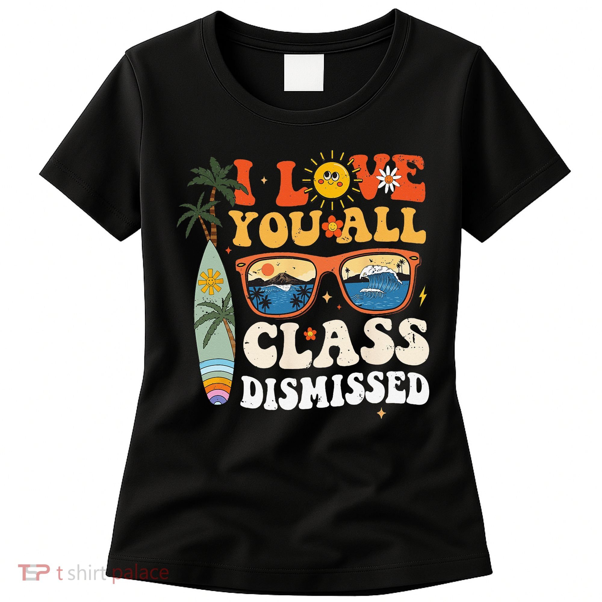 I Love You All Class Dismissed Teacher School Graduation Women's T-Shirt