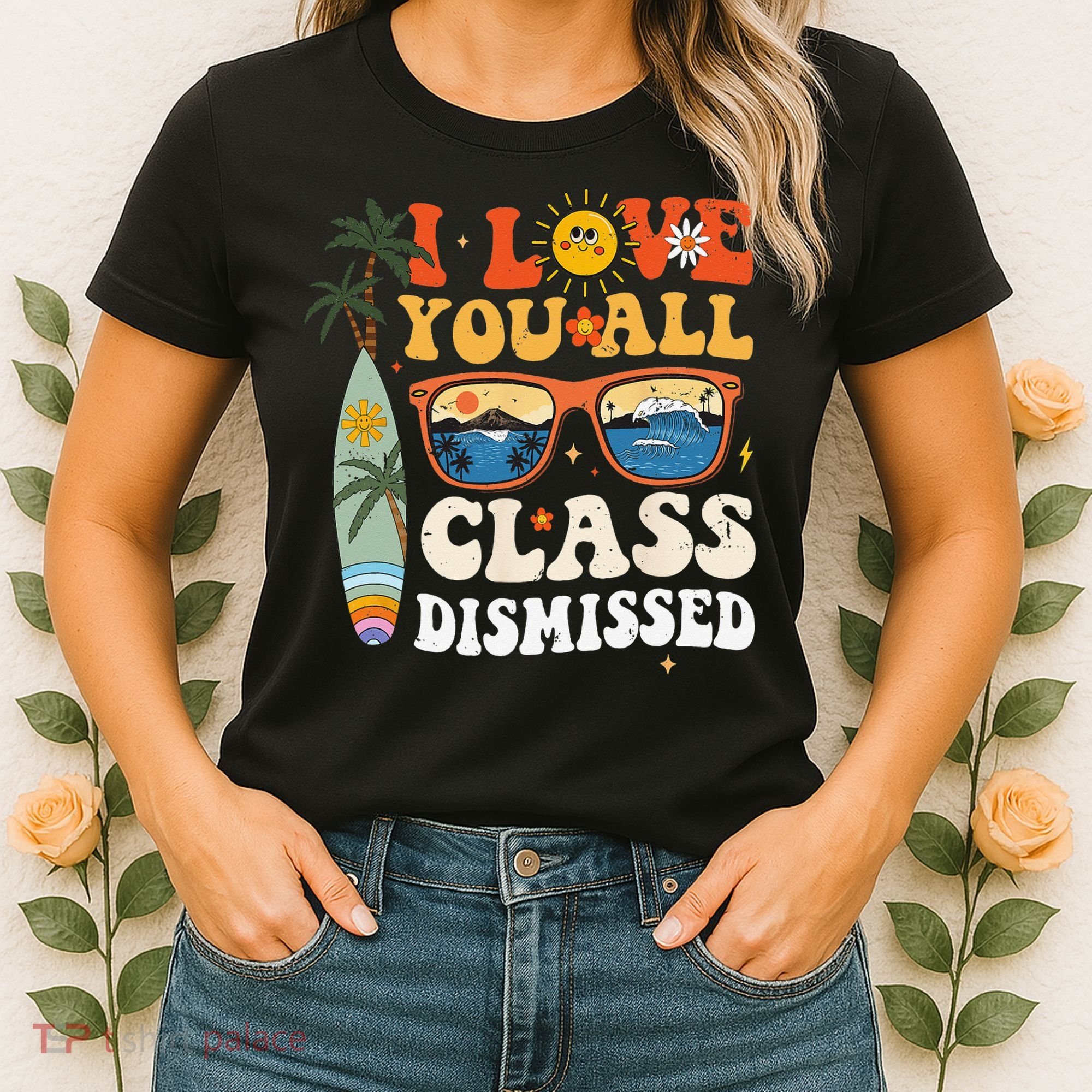 I Love You All Class Dismissed Teacher School Graduation Women's T-Shirt