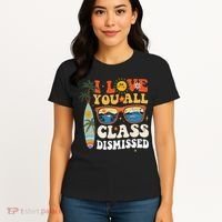 I Love You All Class Dismissed Teacher School Graduation Women's T-Shirt thumb 4