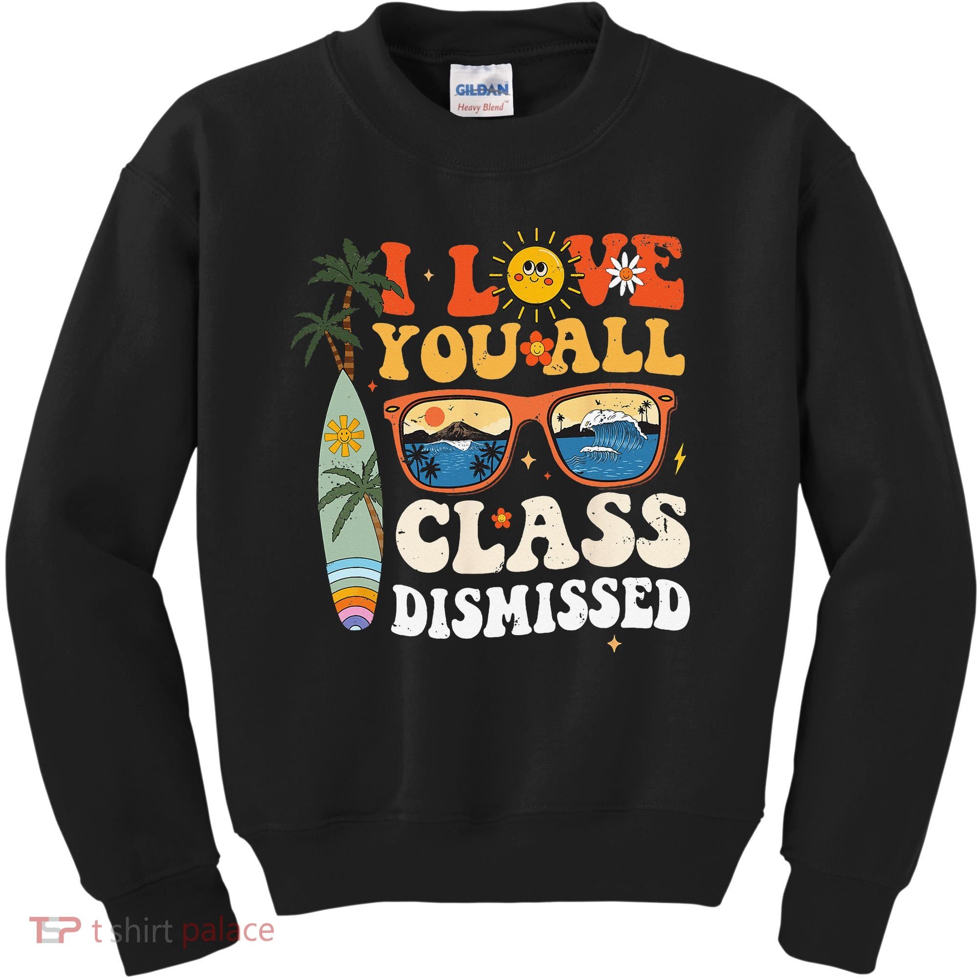 I Love You All Class Dismissed Teacher School Graduation Kids Sweatshirt