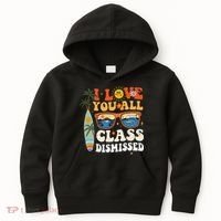 I Love You All Class Dismissed Teacher School Graduation Kids Hoodie thumb 0