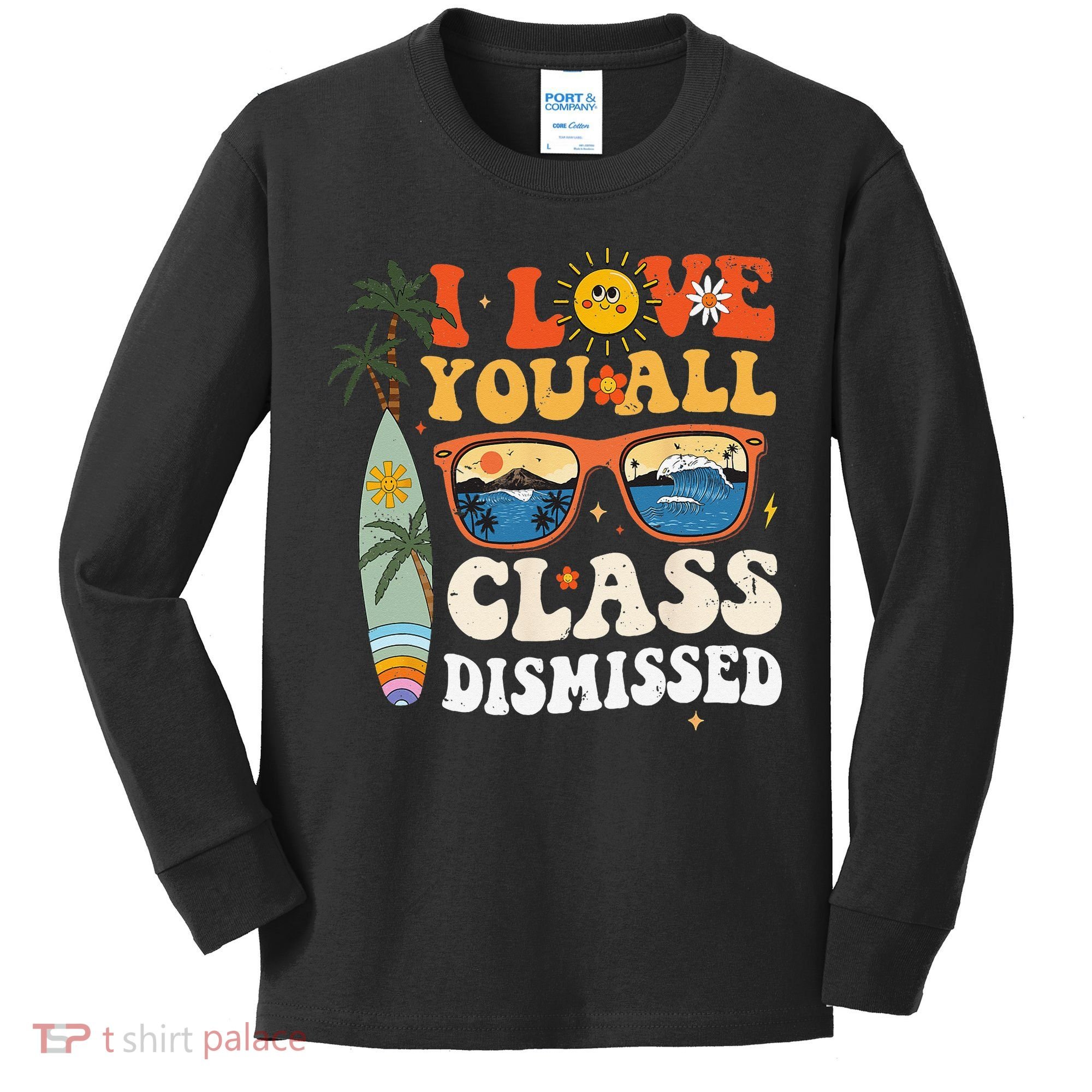 I Love You All Class Dismissed Teacher School Graduation Kids Long Sleeve Shirt
