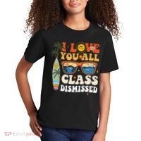 I Love You All Class Dismissed Teacher School Graduation Kids T-Shirt thumb 2