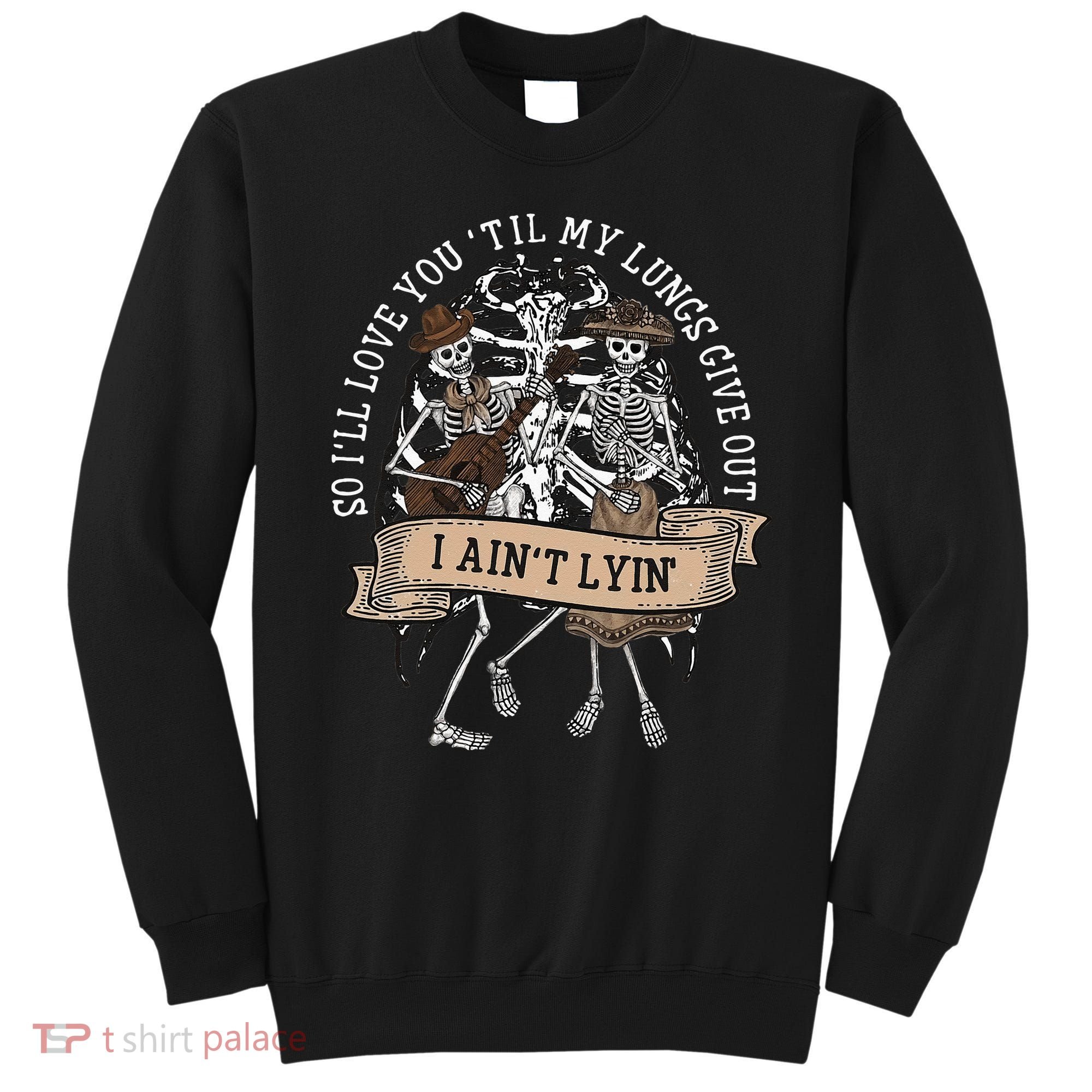 Ill Love You Till My Lungs Give Out A Aint Line Western Sweatshirt