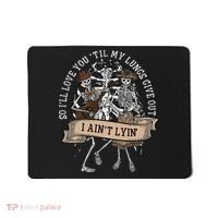Ill Love You Till My Lungs Give Out A Aint Line Western Mousepad thumb 0