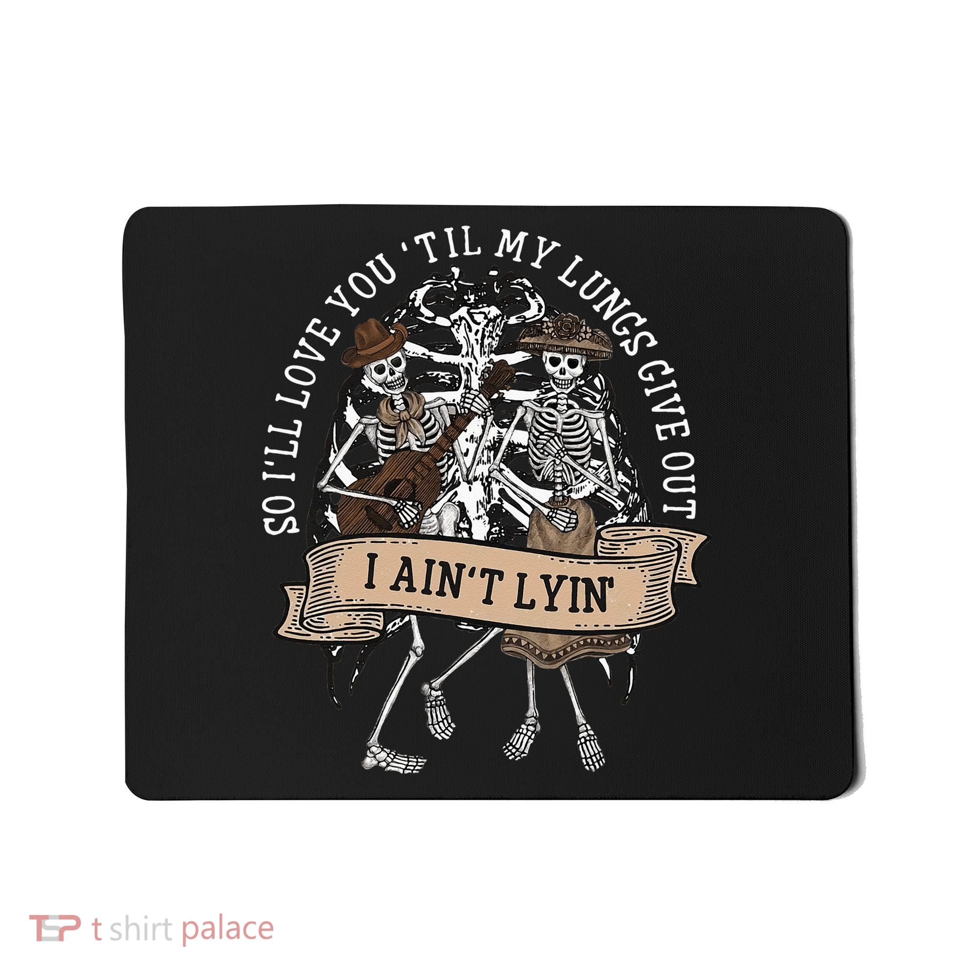 Ill Love You Till My Lungs Give Out A Aint Line Western Mousepad