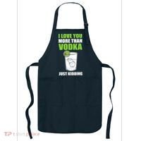 I Love You More Than Vodka Just Kidding Wodka Drink Lover Apron thumb 0