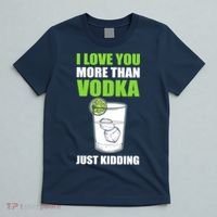 I Love You More Than Vodka Just Kidding Wodka Drink Lover T-Shirt thumb 5