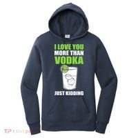 I Love You More Than Vodka Just Kidding Wodka Drink Lover Women's Hoodie thumb 0