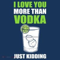 I Love You More Than Vodka Just Kidding Wodka Drink Lover Mousepad thumb 1