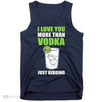 I Love You More Than Vodka Just Kidding Wodka Drink Lover Tank Top thumb 0