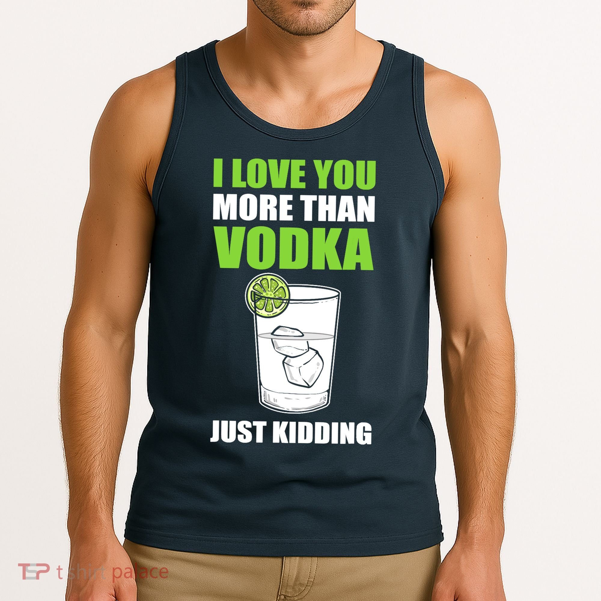 I Love You More Than Vodka Just Kidding Wodka Drink Lover Tank Top