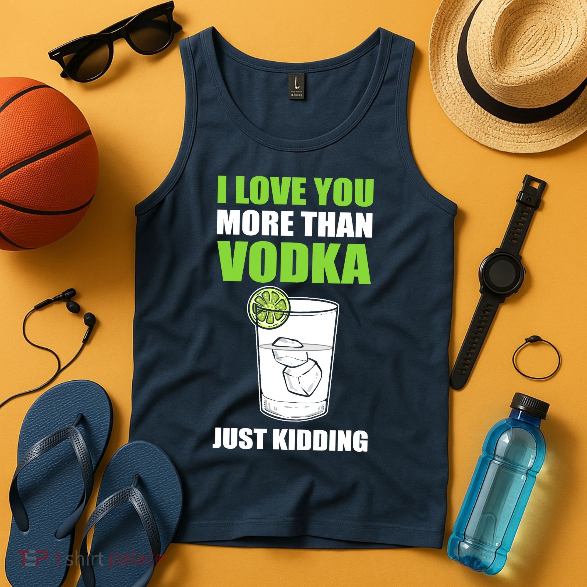 I Love You More Than Vodka Just Kidding Wodka Drink Lover Tank Top