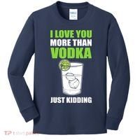 I Love You More Than Vodka Just Kidding Wodka Drink Lover Kids Long Sleeve Shirt thumb 0