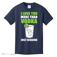 I Love You More Than Vodka Just Kidding Wodka Drink Lover Kids T-Shirt thumb 0