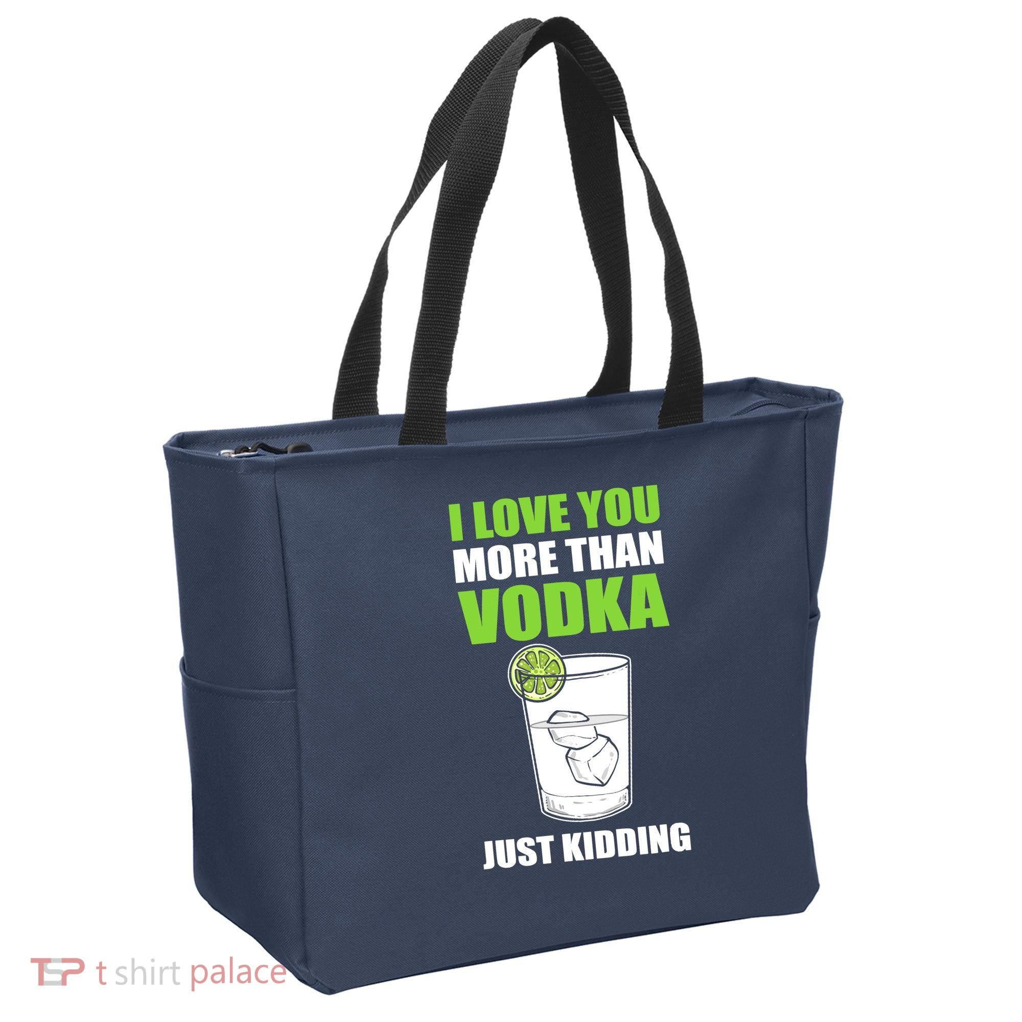 I Love You More Than Vodka Just Kidding Wodka Drink Lover Tote Bag