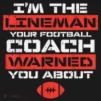 Im Lineman Your American Football Coach Warned Funny Sports T-Shirt thumb 7