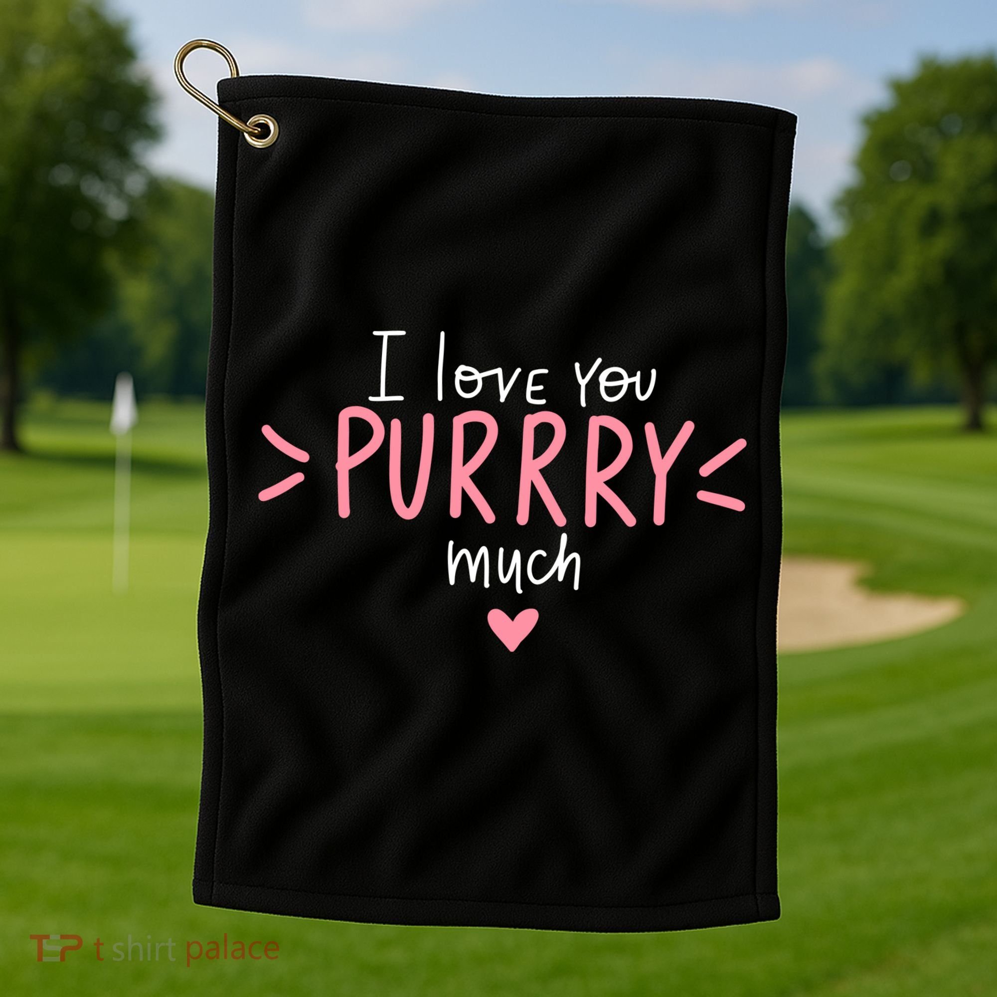 I Love You Purry Much Cute Gift Golf Towel